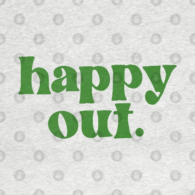 Happy Out - Irish Phrase Gift Design by feck!